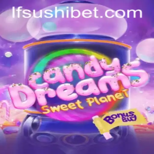CandyDreamsSweetPlanet: Um Mundo de Aventuras Açucaradas com LF-Sushi.COM